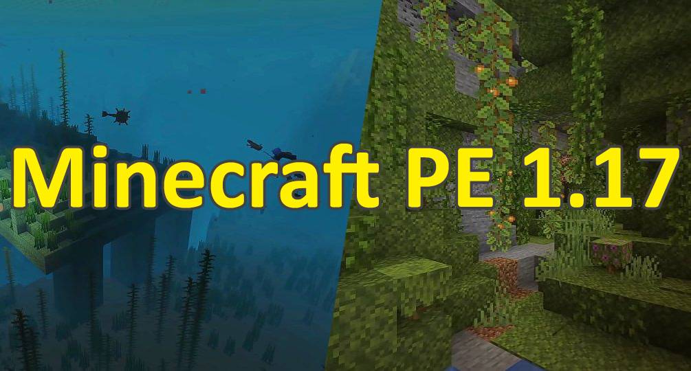 Minecraft 1.17.20, 1.17.10 and 1.17 apk: Download Free
