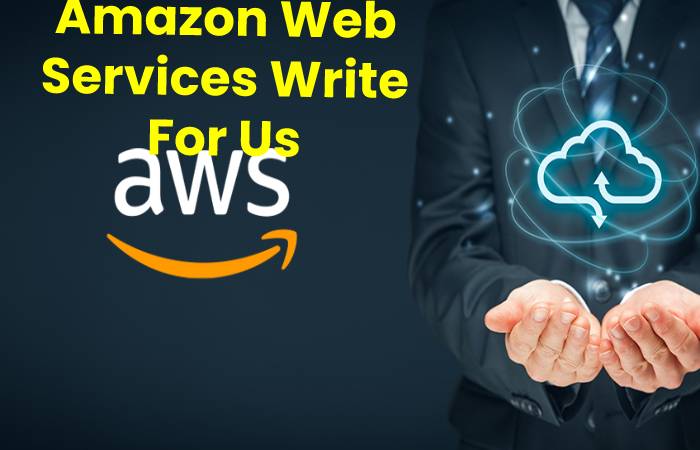 Amazon Web Services Write For Us