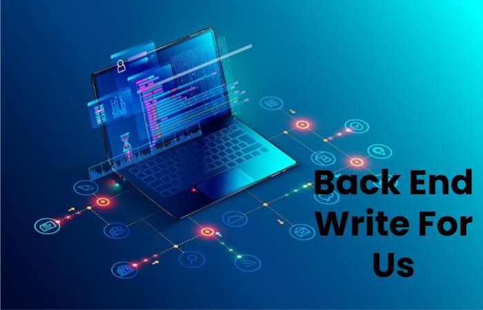 Back End Write For Us