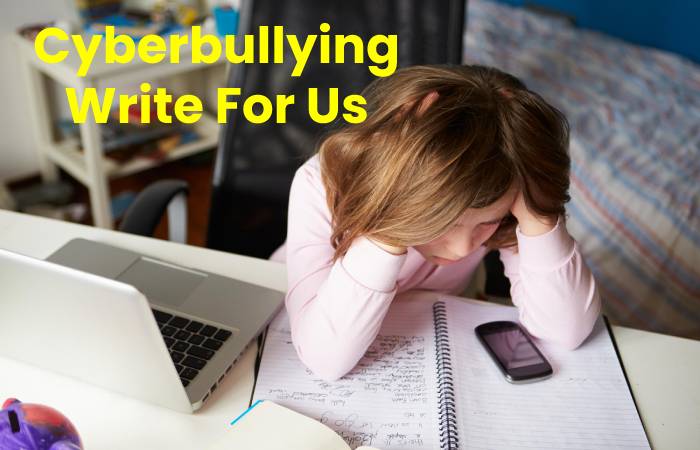 Cyberbullying Write For Us