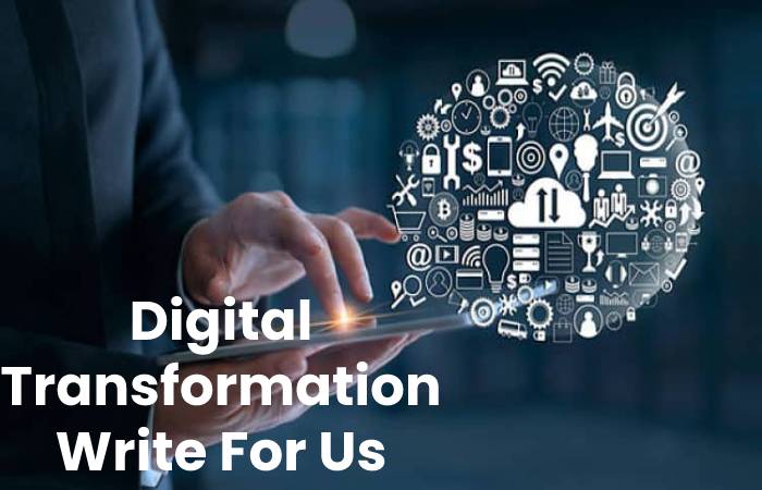 Digital Transformation Write For Us