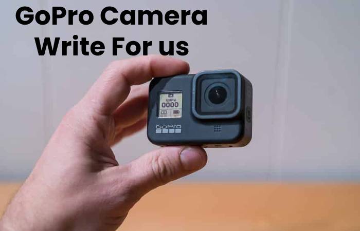 GoPro Camera Write For us