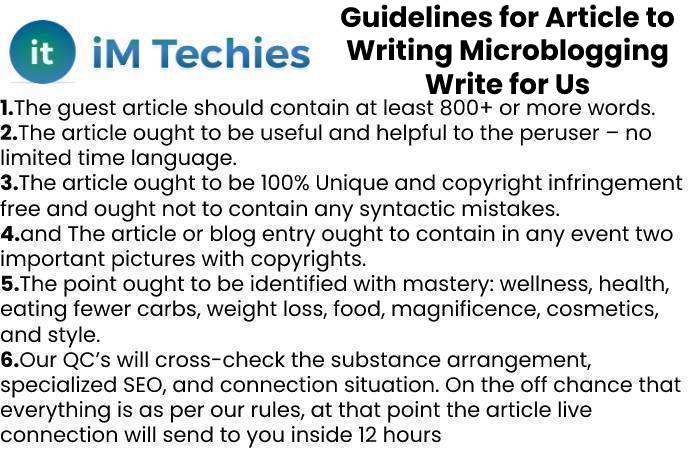 Guidelines for Article to Writing Microblogging Write for Us