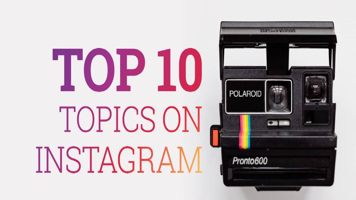 Top 10 Topics for Your Instagram Business Accounts