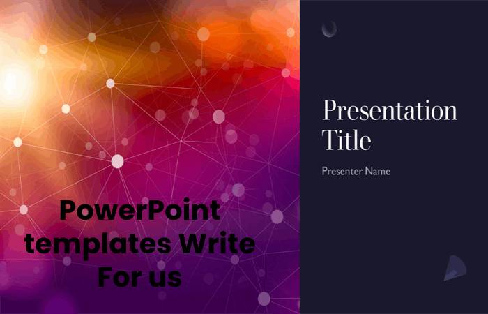 PowerPoint templates Write For Us, Contribute And Submit post