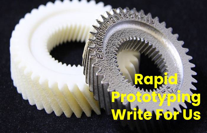 Rapid Prototyping Write For Us, Contribute And Submit post
