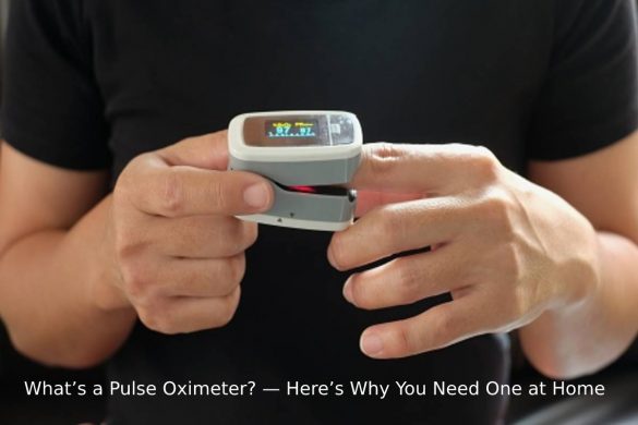 What’s a Pulse Oximeter? — Here’s Why You Need One at Home