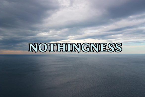 how nothingness became everything wanted