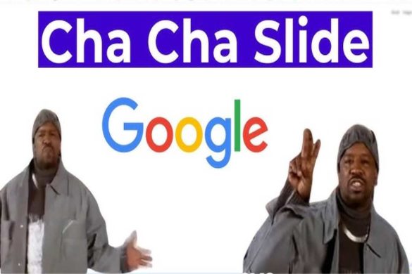 Cha Cha Slide Google