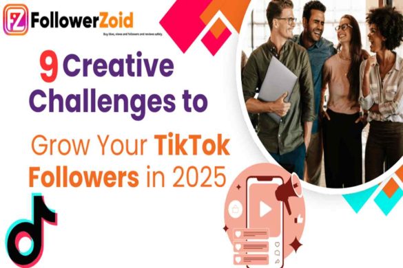 9 Creative Challenges to Grow Your TikTok Followers in 2025